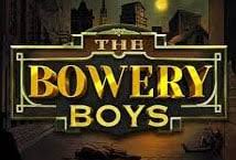 he Bowery Boys